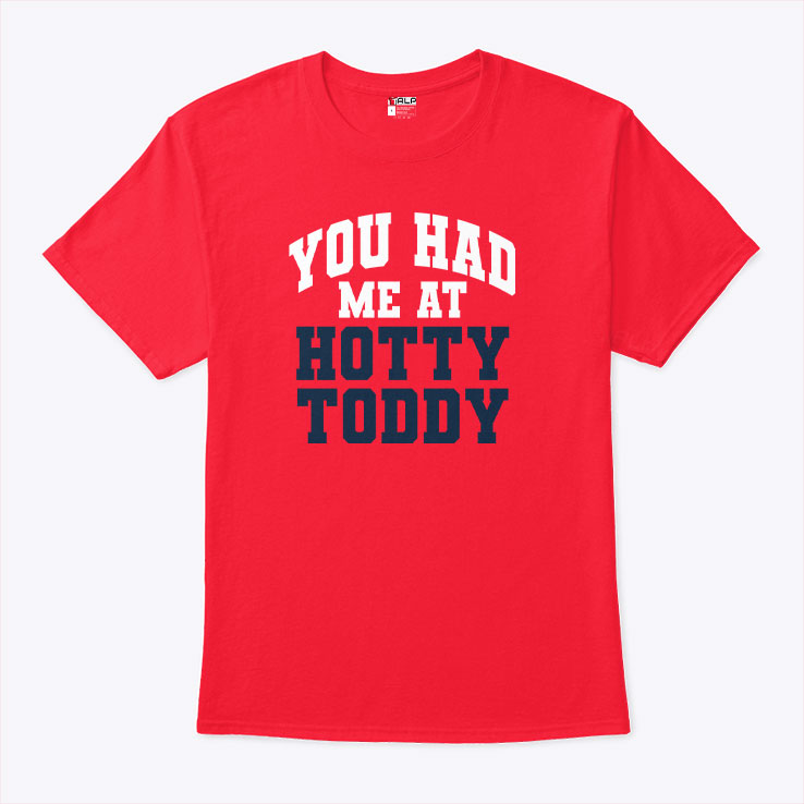You Had Me At Hotty Toddy T Shirt