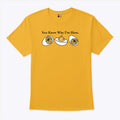 You Know Why I’m Here Deviled Egg T Shirt