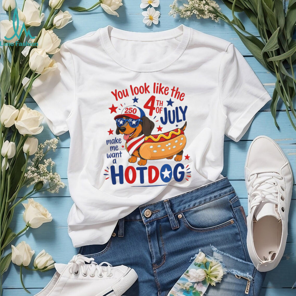 You Look Like the 4th of July Make Me Want a Hotdog Dachshund Shirt