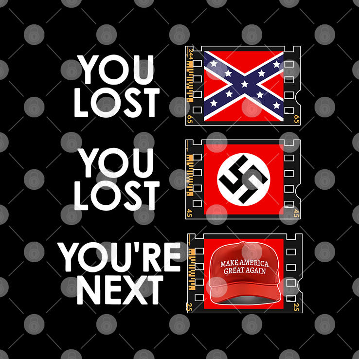 You Lost You Lost You’re Next Anti MAGA Shirt