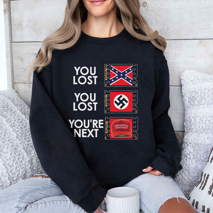 You Lost You Lost You’re Next Anti MAGA Shirt