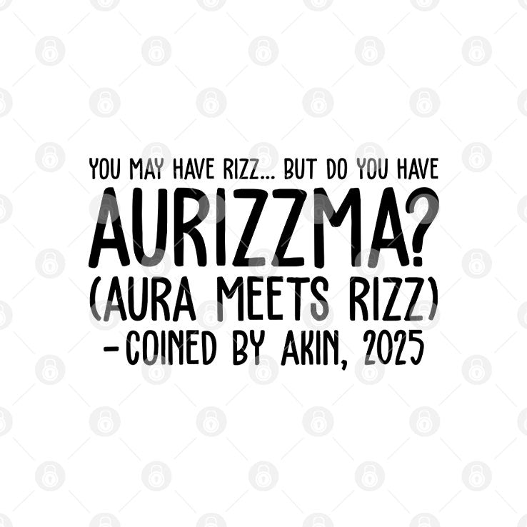 You May Have Rizz But Do You Have Aurizzma Aura Meets Rizz Coined By Akin 2025 Shirt