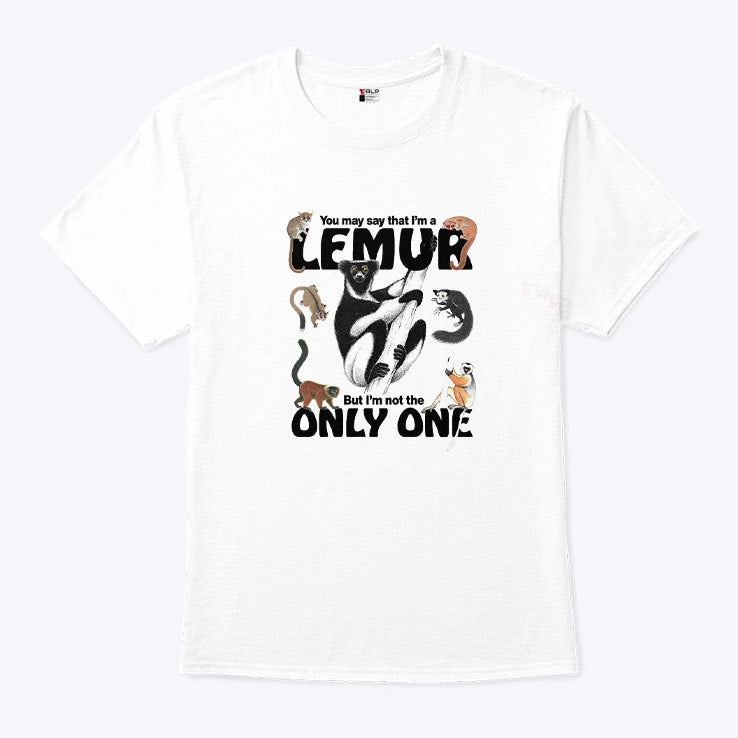 You May Say That I’m A Lemur But I’m Not The Only One Shirt