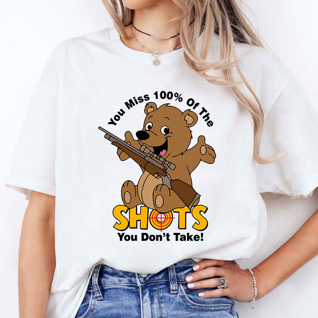 You Miss 100% Of The Shots You Don’t Take T Shirt