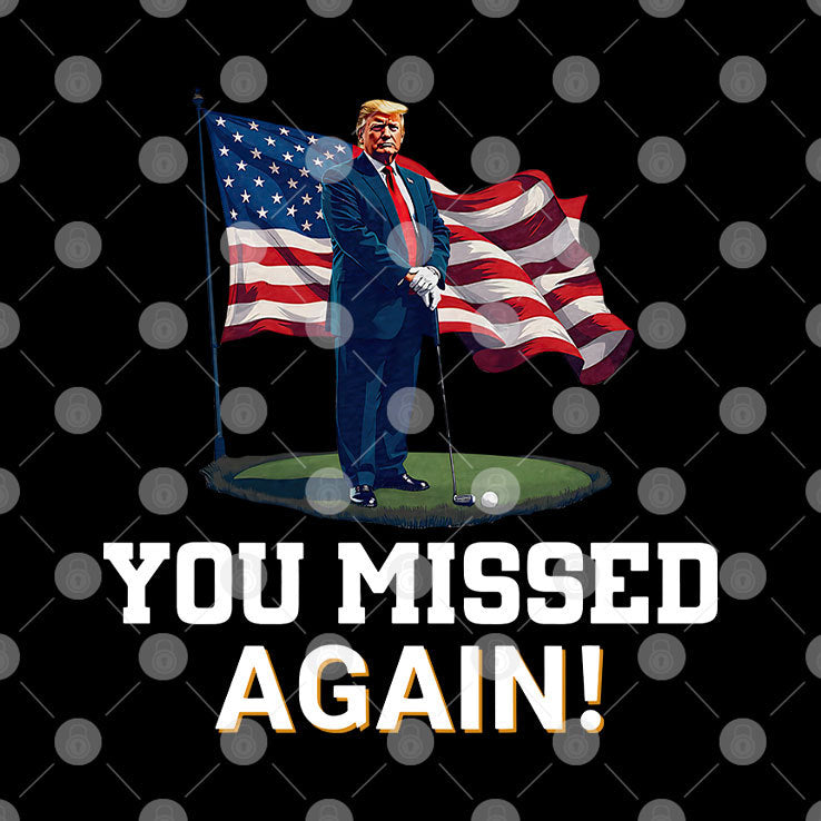 Donald Trump You Missed Again Shirt Trump Second Assassination Attempt