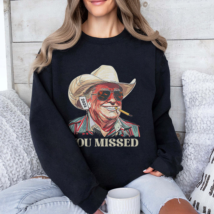 You Missed Trump Cowboy T Shirt