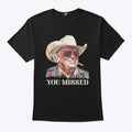 You Missed Trump Cowboy T Shirt