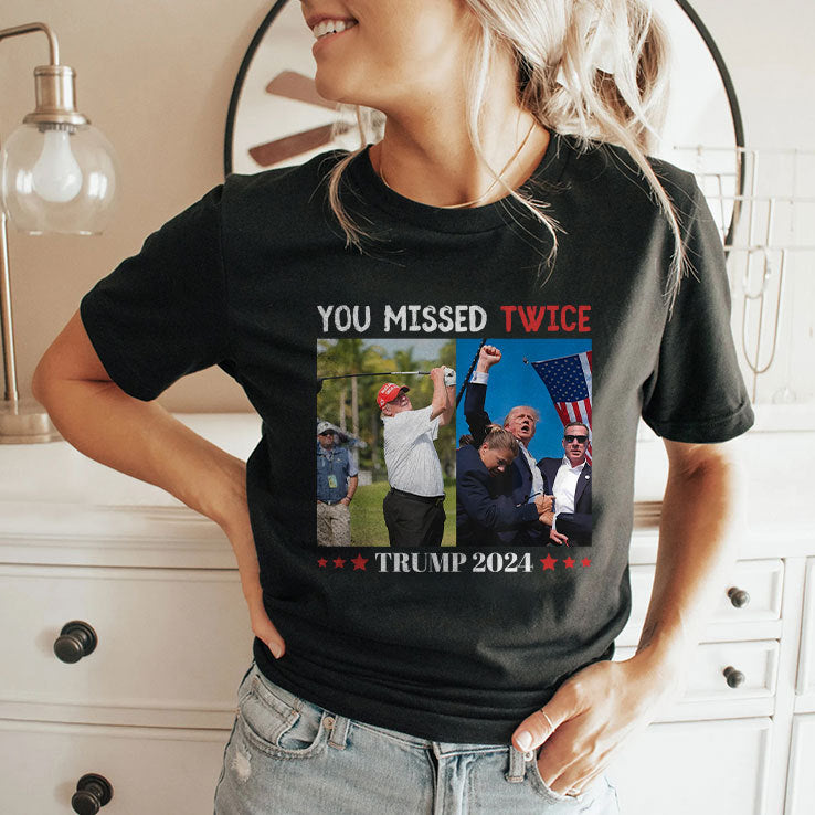 You Missed Twice Trump 2024 Shirt