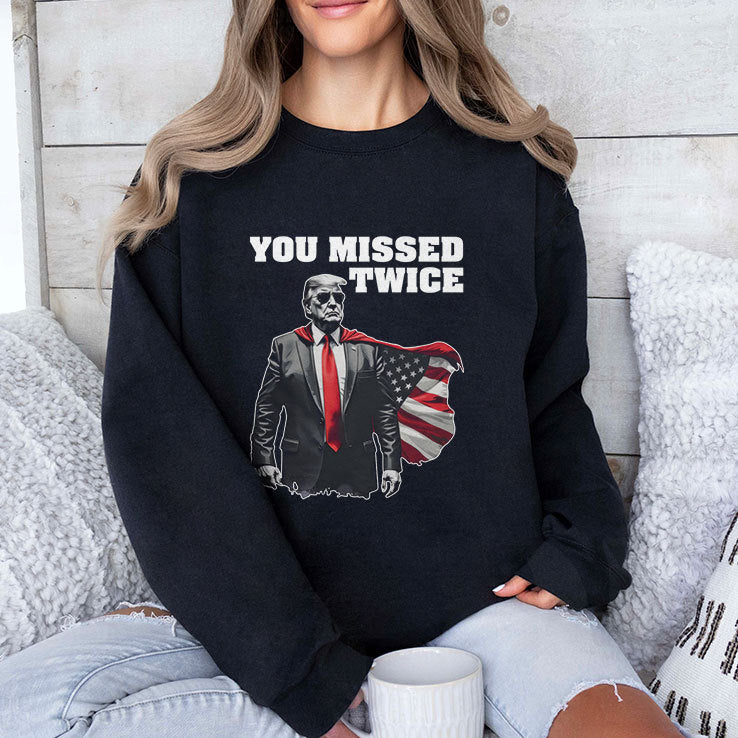 You Missed Twice Trump T Shirt