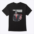 You Missed Twice Trump T Shirt