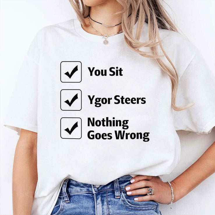 You Sit Ygor Steers Nothing Goes Wrong T Shirt