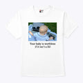 Your Baby Is Worthless If It Isn’t A DJ Shirt