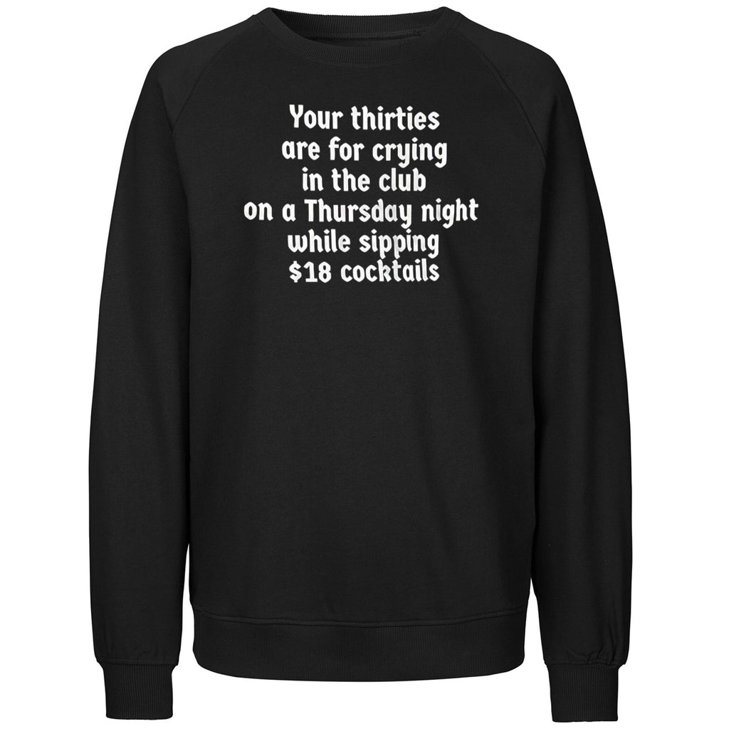 Your Thirties Are For Crying In The Club On A Thursday Night Shirt