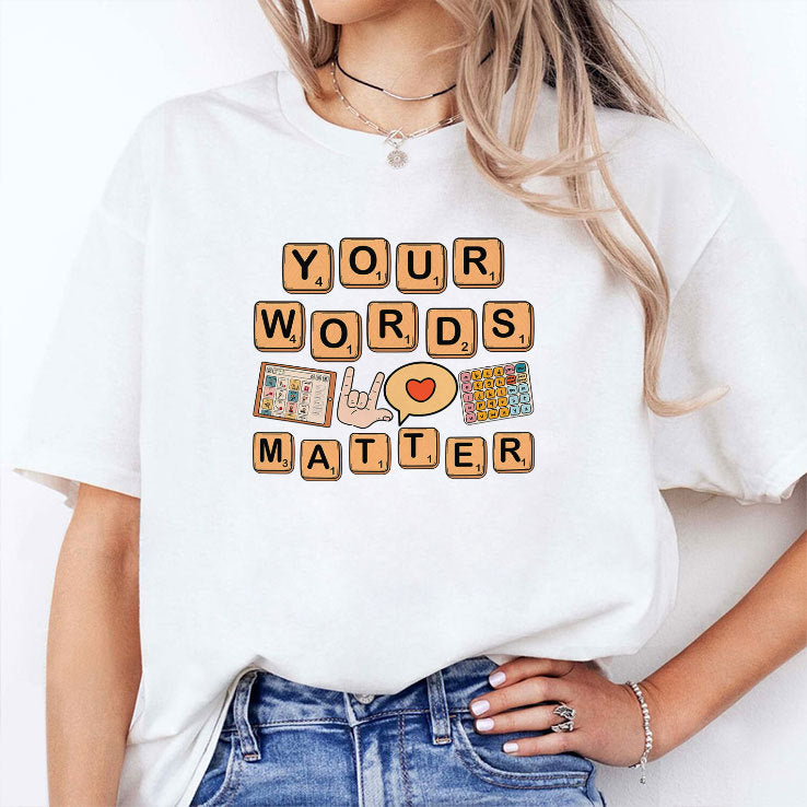 Your Words Matter AAC SPED Teacher Inclusion Shirt