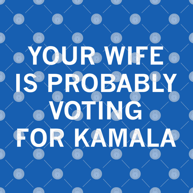 Your Wife Is Probably Voting For Kamala Shirt