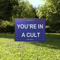 You’re In A Cult Yard Sign