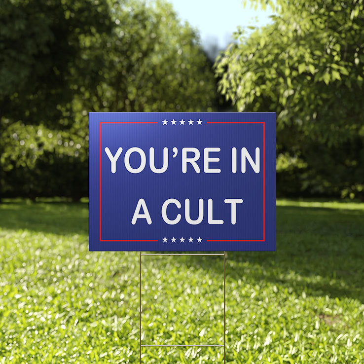 You’re In A Cult Yard Sign