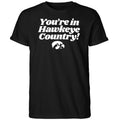 You’re In Hawkeye Country Iowa Hawkeyes Shirt