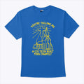 You’re Telling Me A Cis Teen Built This Chapel T Shirt