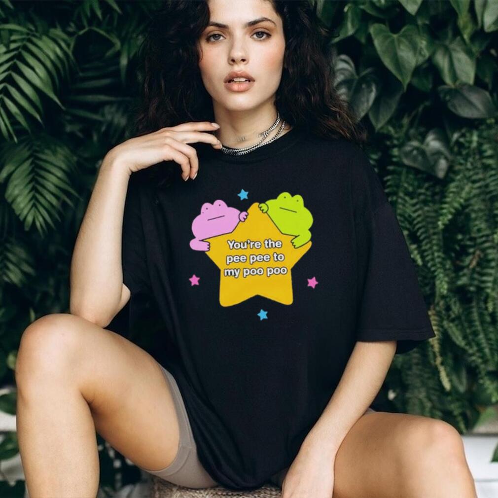 You’re the pee pee to my poo poo Star shirt