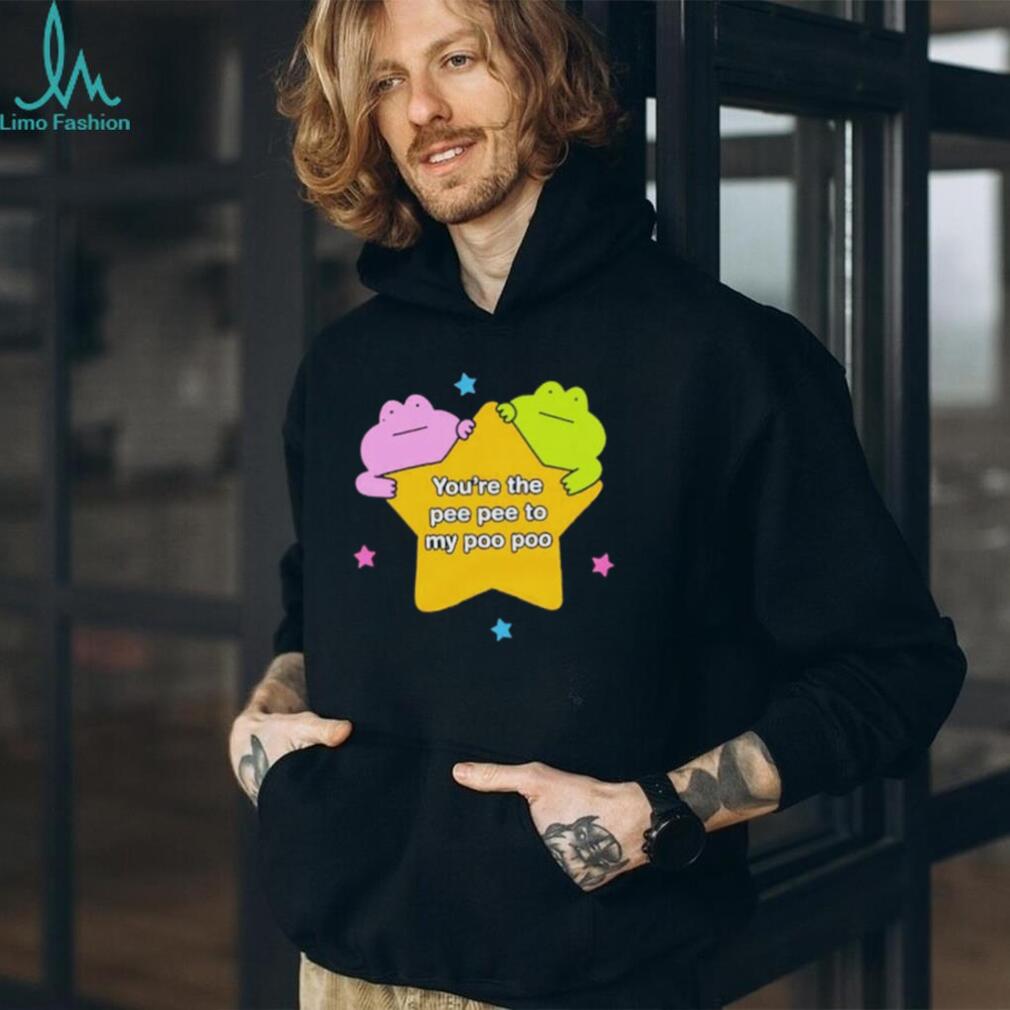You’re the pee pee to my poo poo Star shirt