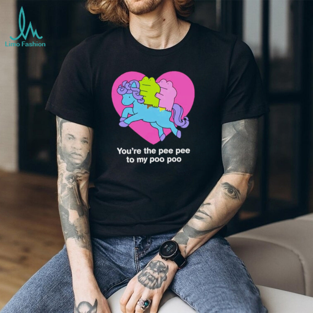 You’re the pee pee to my poo poo horse shirt