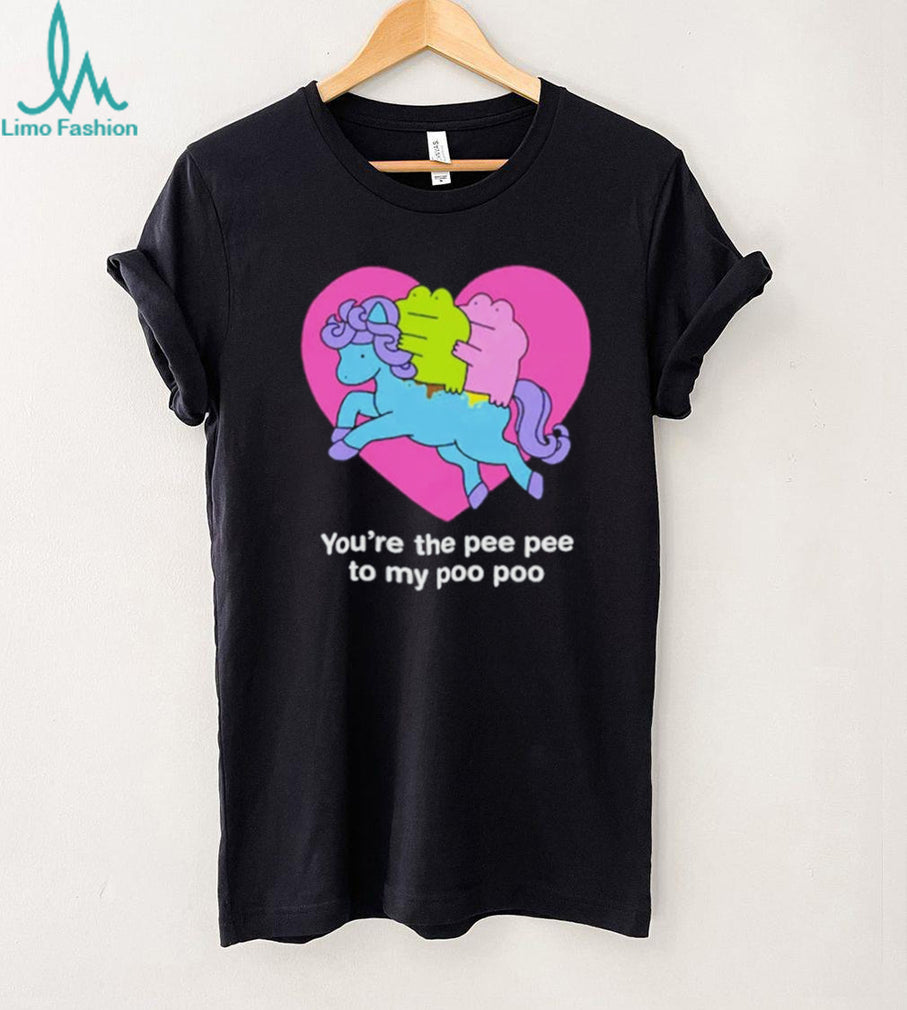 You’re the pee pee to my poo poo horse shirt