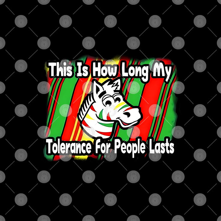 Zebra This Is How Long My Tolerance For People Lasts T Shirt
