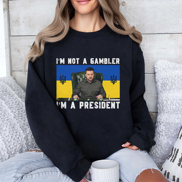 Zelensky I’m Not A Gambler I’m A President Shirt