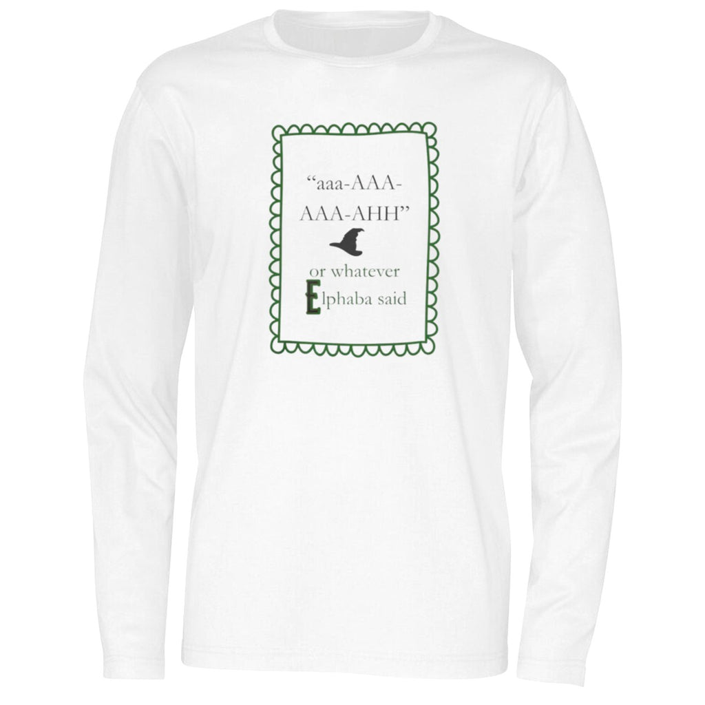 aaa AAA AAA AHH or whatever Elphaba said Shirt