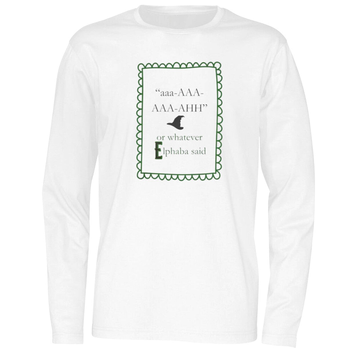 aaa AAA AAA AHH or whatever Elphaba said Shirt