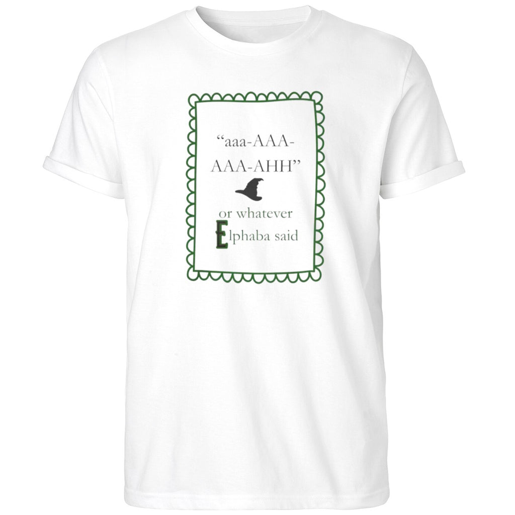 aaa AAA AAA AHH or whatever Elphaba said Shirt