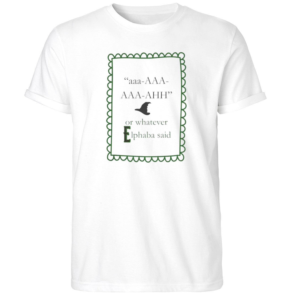 aaa AAA AAA AHH or whatever Elphaba said Shirt
