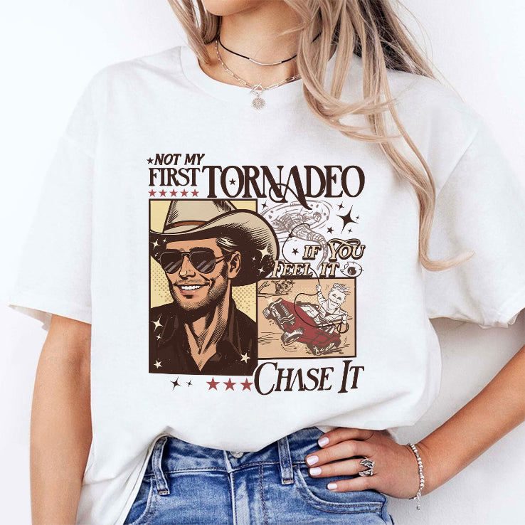 Not My First Tornadeo If You Feel It Chase It Shirt