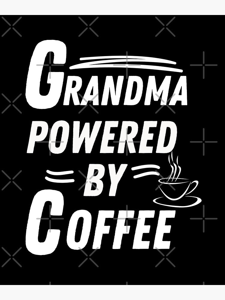 Grandma powered by coffee by annoying-shirts