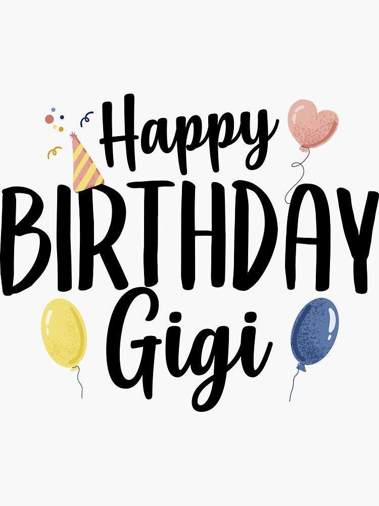 Happy Birthday Gigi by TheShirtLounge