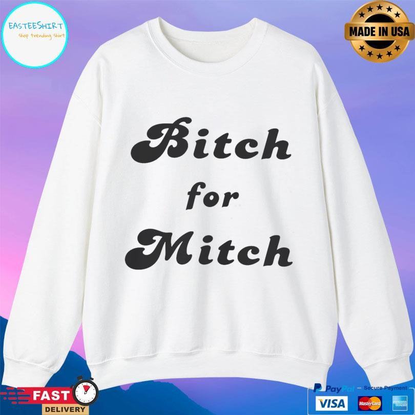 Bitch For Mitch Shirt