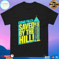Cedar Falls Saved By The Hill Shirt