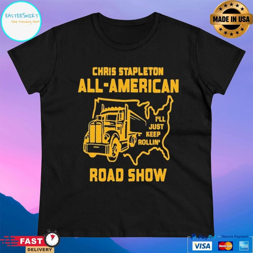 Chris Stapleton And All American Road Show I’ll Just Keep Rollin Shirt