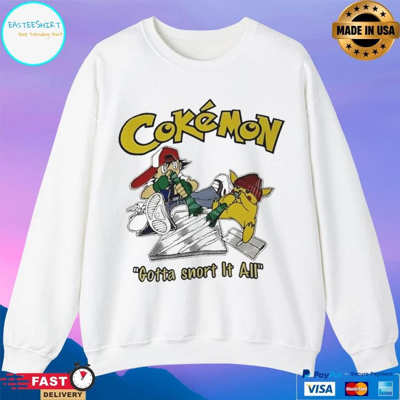 Cokemon Gotta Snort It All Shirt