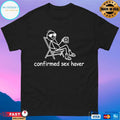 Confirmed Sex Haver Shirt