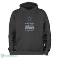 Dallas Cowboys In My Veins Jesus In My Heart T-Shirt Hoodie Sweatshirt