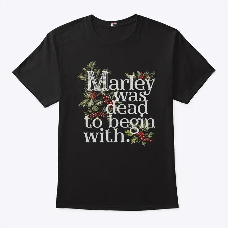 Marley Was Dead To Begin With T Shirt