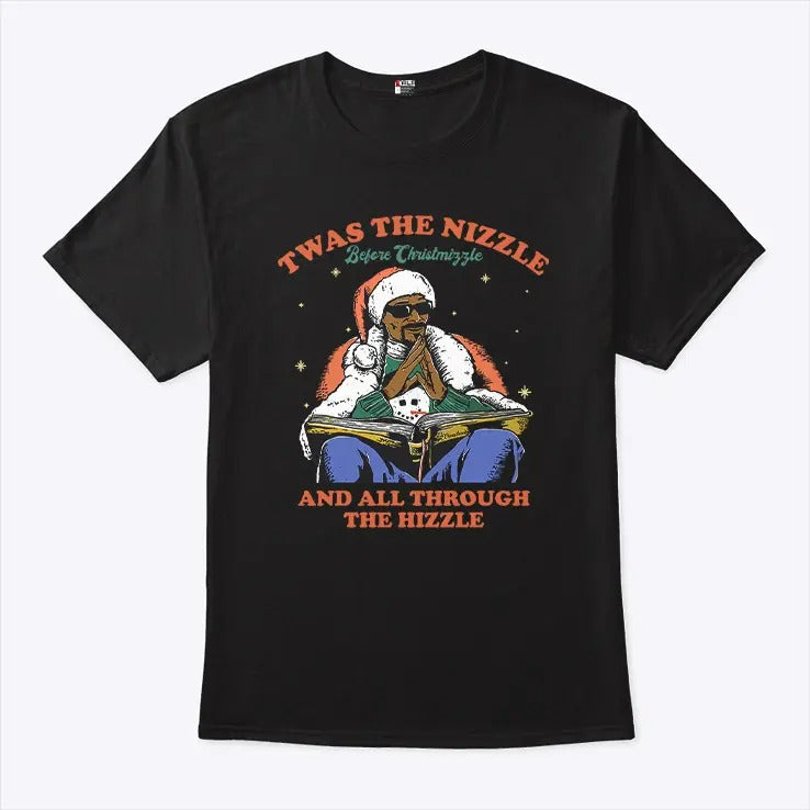 Snoop Dogg Twas The Nizzle Before Christmizzle And All Through The Hizzle T Shirt