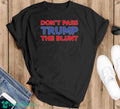 Don’t Pass Trump The Blunt T-Shirt