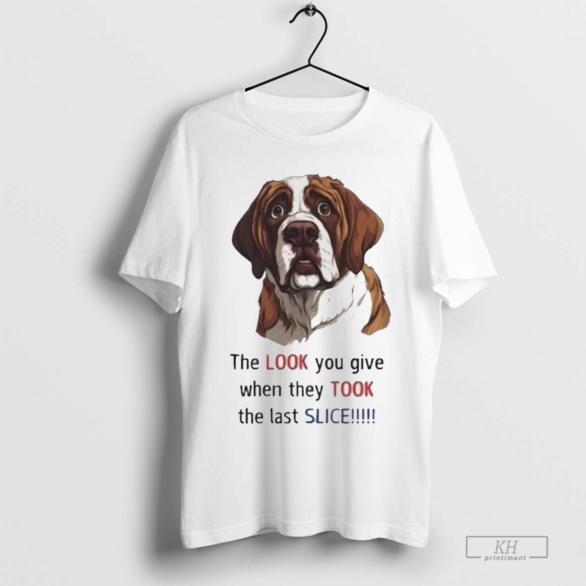 The Look You Give When They Took The Last Slice Dog T Shirt T Shirt