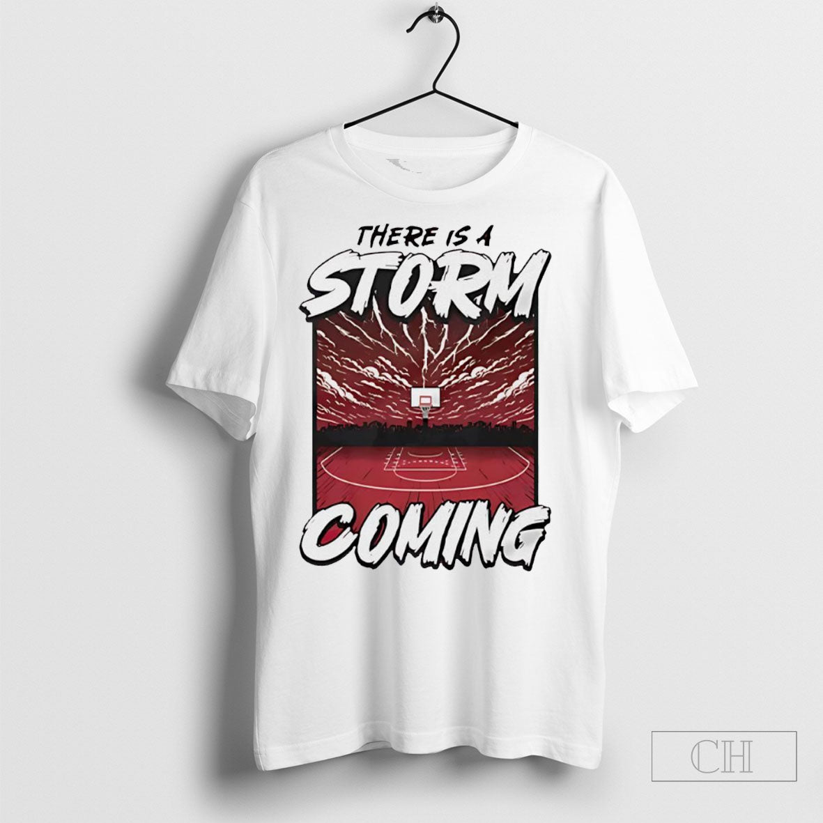 There Is Storm Coming Basketball Stadium Shirt