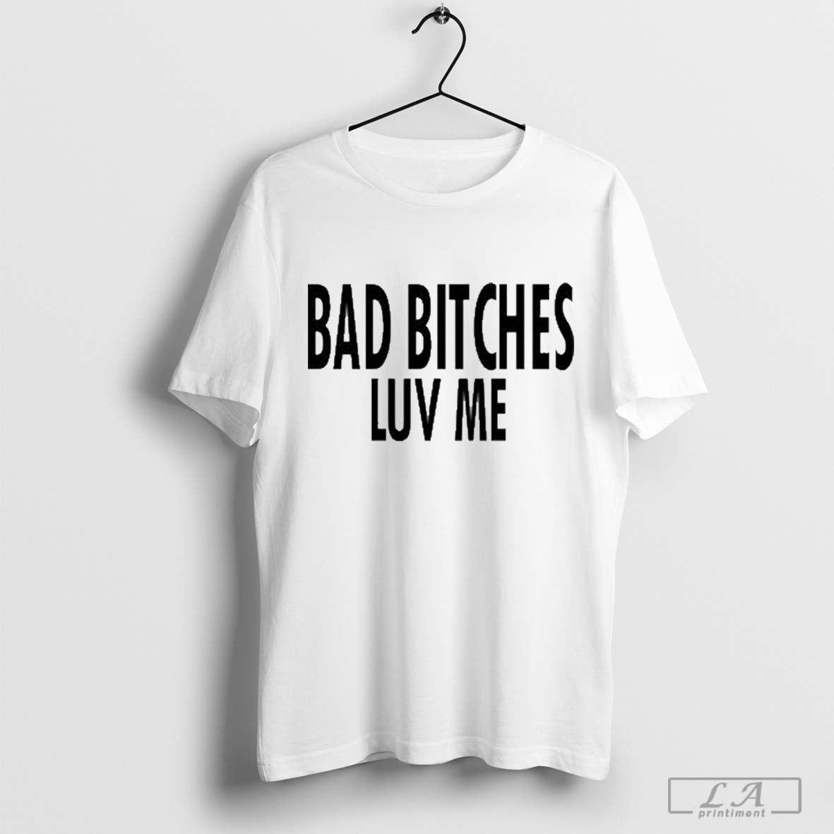 Themerezy Bad Bitches Luv Me T-shirt