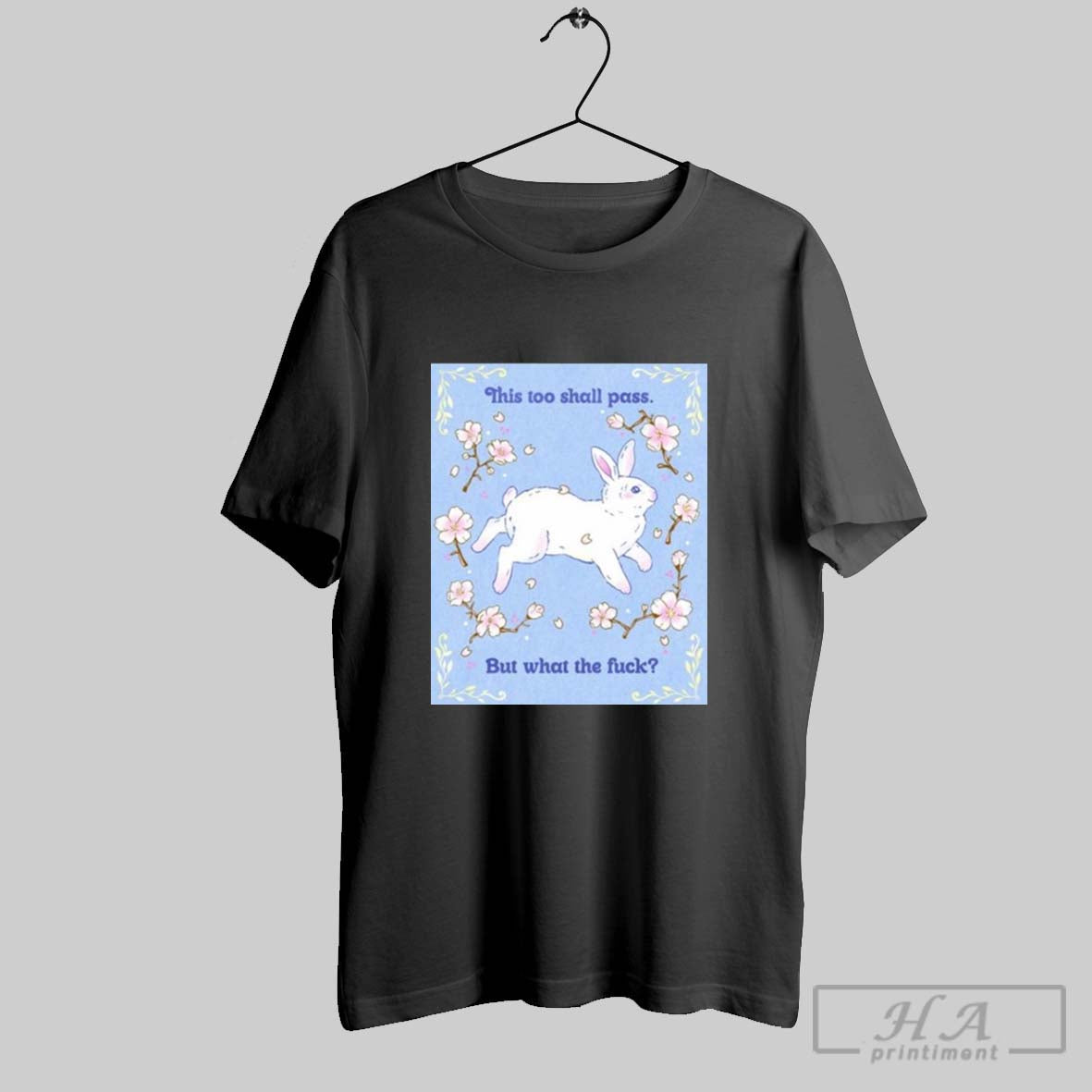 This Too Shall Pass But What The Fuck New T Shirt