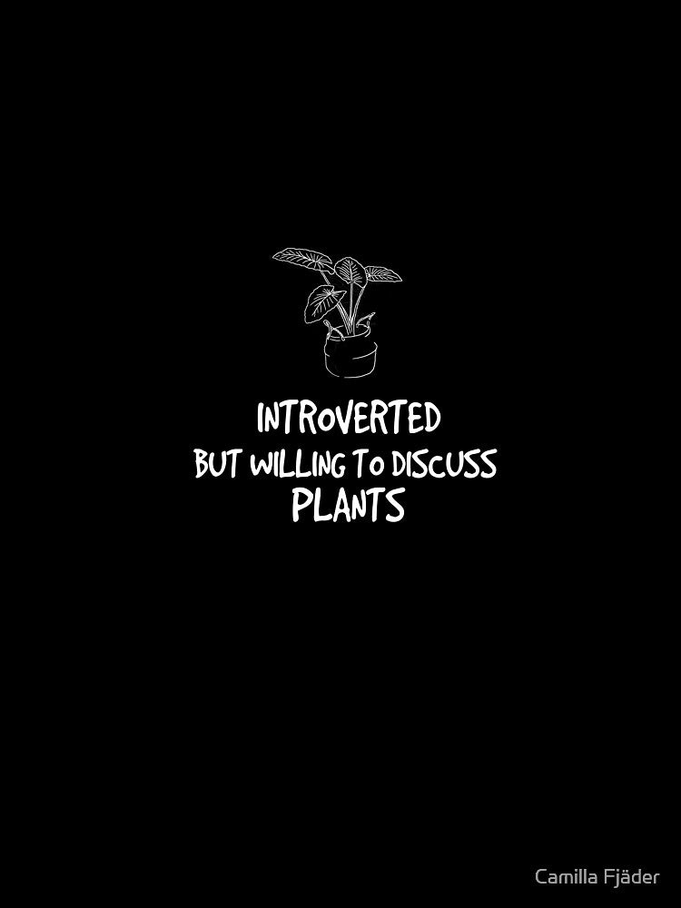 Introverted but willing to discuss plants by Camilla Fjäder